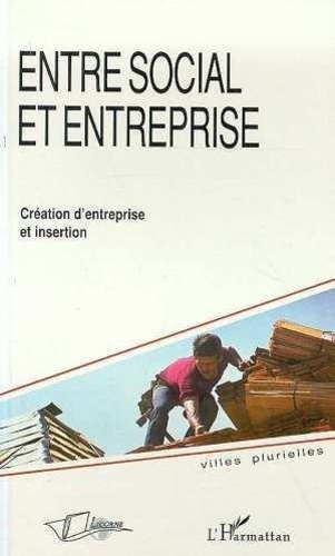 Entre social et entreprise. Création d'entreprise et insertion
