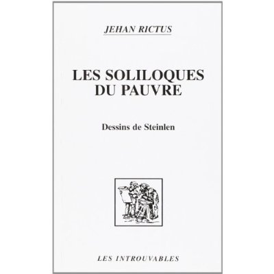 Les Soliloques du Pauvre. Suivie de La Charlotte et "Jasante" de la Vieille