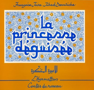 La princesse déguisée. Conte du Liban, Edition bilingue français-arabe