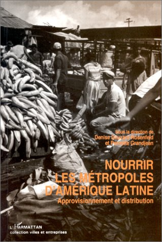 Nourrir les métropoles d'Amérique latine. Approvisionnement et distribution