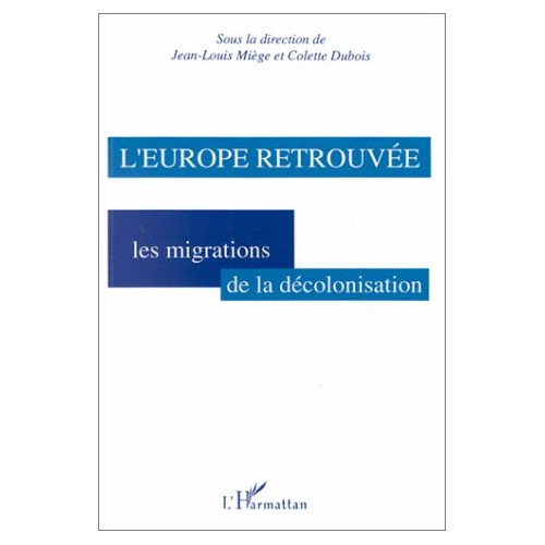 L'Europe retrouvée. Les migrations de la décolonisation