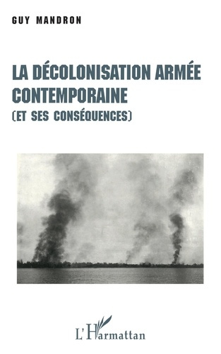 La décolonisation armée contemporaine (et ses conséquences)