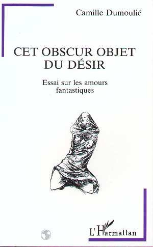 Cet obscur objet du désir. Essai sur les amours fantastiques