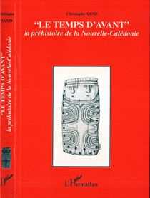 LE TEMPS D'AVANT : LA PREHISTOIRE DE LA NOUVELLE CALEDONIE