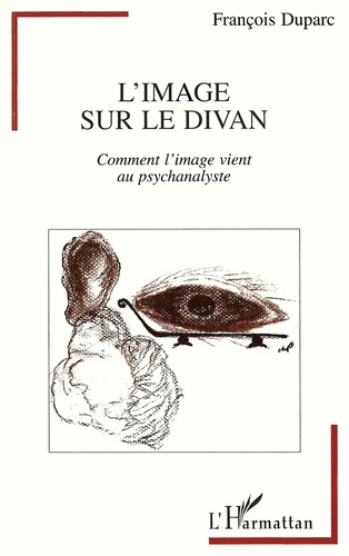 L'image sur le divan. Comment l'image vient au psychanalyste