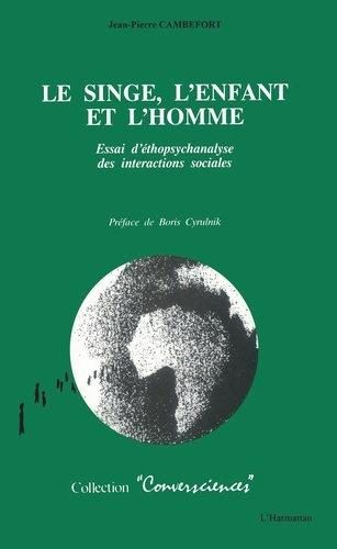 Le singe, l'enfant et l'homme. Essai d'éthopsychanalyse des interactions sociales