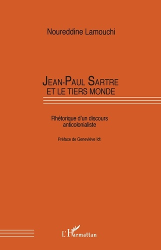 Jean-Paul Sartre et le Tiers-monde. Rhétorique d'un discours anticolonialiste