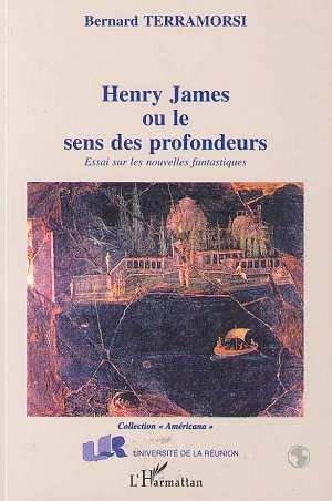 Henry James ou le sens des profondeurs. Essai sur les nouvelles fantastiques