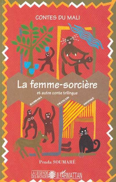Contes du Mali : La femme sorcière. Galadio
