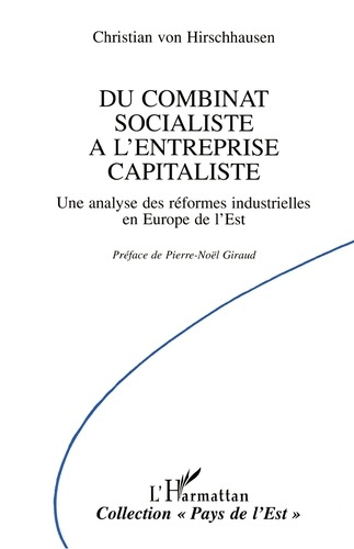 Du combinat socialiste à l'entreprise capitaliste. Une analyse des réformes industrielles en Europe