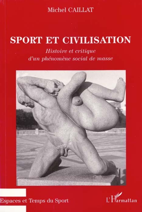 SPORT ET CIVILISATION. Histoire et critique d'un phénomène social de masse