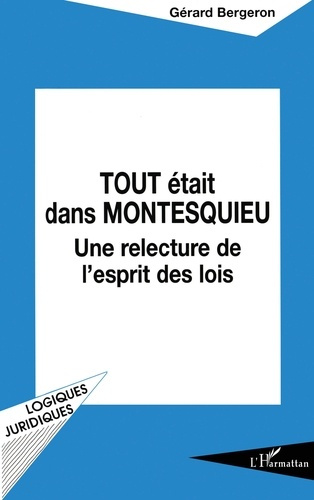 Tout était dans Montesquieu. Une relecture de "L'esprit des lois"