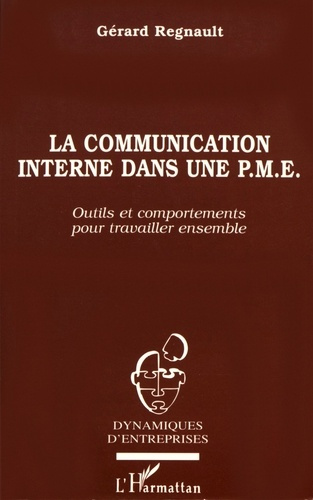 La communication interne dans une PME. Outils et comportements pour travailler ensemble