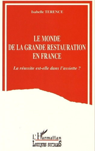 Le monde de la grande restauration en France. La réussite est-elle dans l'assiette ?