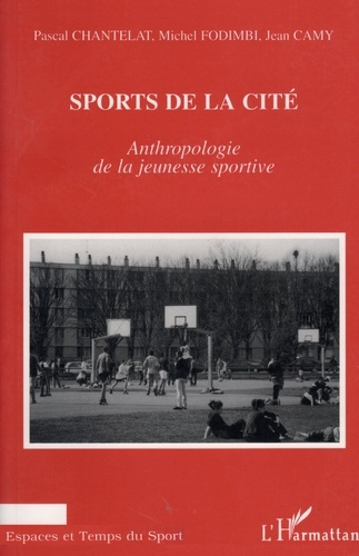 SPORTS DE LA CITE. Anthropologie de la jeunesse sportive