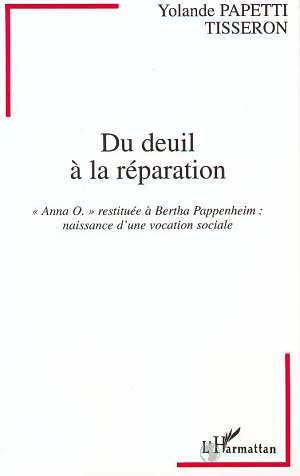 Du deuil à la réparation. Anna O. restituée à Bertha Pappenheim, naissance d'une vocation sociale