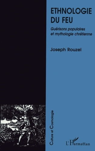 Ethnologie du feu. Guérisons populaires et mythologie chrétienne