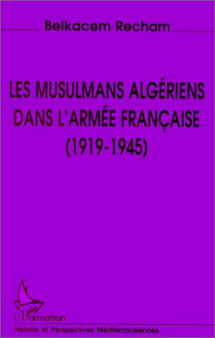 Les Musulmans algériens dans l'armée française, 1919-1945