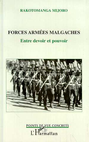 FORCES ARMEES MALGACHES . ENTRE DEVOIR ET POUVOIR