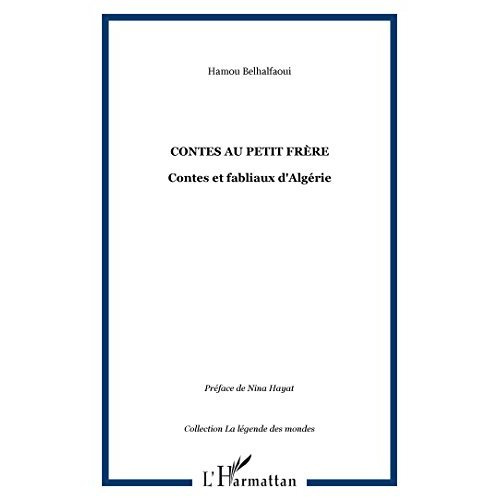 Contes au petit frère. Contes et fabliaux d'Algérie