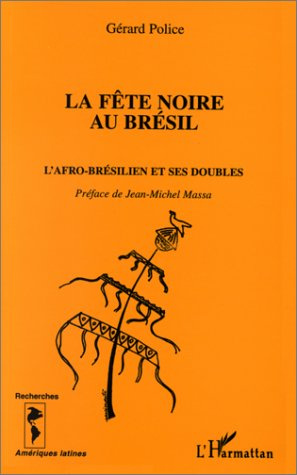La fête noire au Brésil. L'afro-brésilien et ses doubles