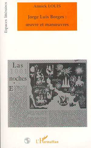 Jorge Luis Borges : oeuvre et manoeuvres