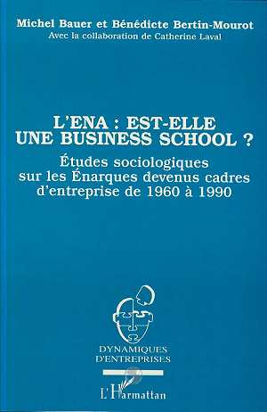 L'ENA est-elle une business school ? Etude sociologique sur les énarques devenus cadres d'entreprise