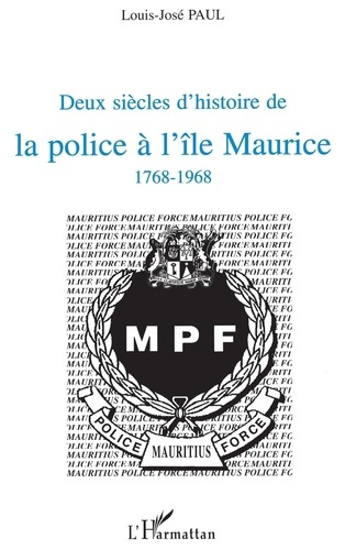 Deux siècles d'histoire de la police à l'Ile Maurice, 1768-1968