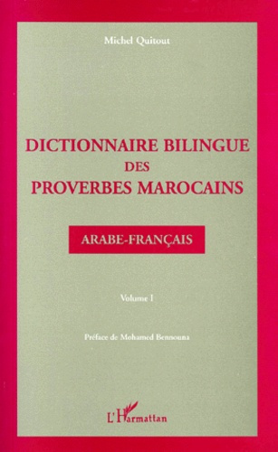 DICTIONNAIRE BILINGUE DES PROVERBES MAROCAINS. Volume 1, arabe-français