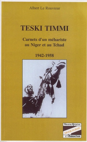 Teski Timmi. Carnets d'un méhariste au Niger et au Tchad (1942-1958)
