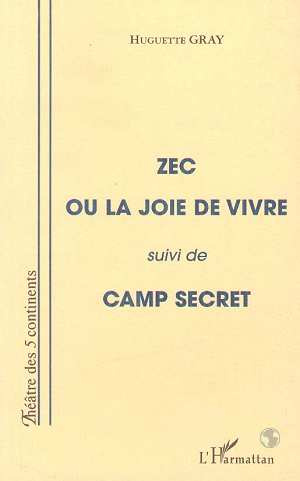 Zec ou La joie de vivre. suivi de Camp secret