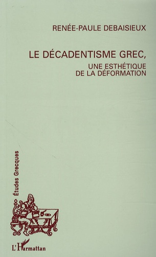 Le décadentisme grec, une esthétique de la déformation