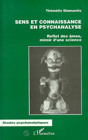 Sens et connaissance en psychanalyse. Reflet des âmes, miroir d'une science