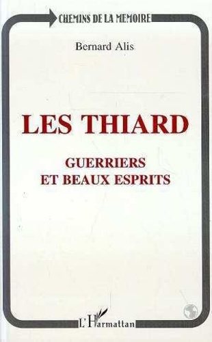 Les Thiard. Guerriers et beaux esprits