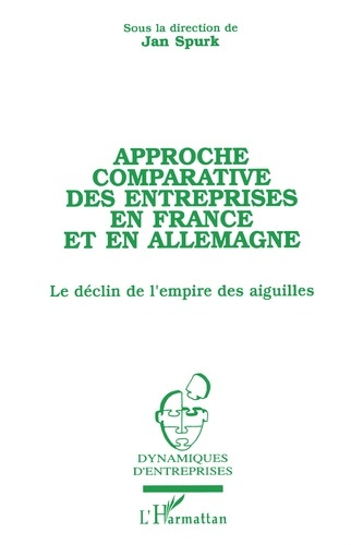Approche comparative des entreprises en France et en Allemagne. Le déclin de l'empire des aiguilles