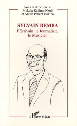 Sylvain Bemba. L'écrivain, le journaliste, le musicien, 1934-1995