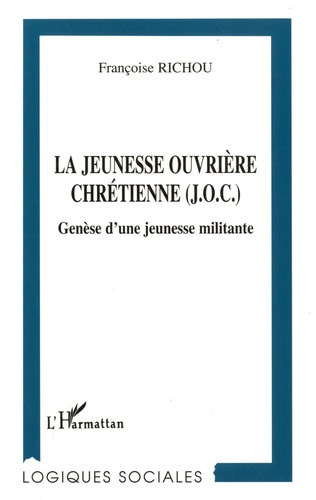 La jeunesse ouvrière chrétienne (J.O.C). Genèse d'une jeunesse militante