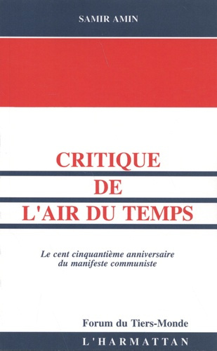 CRITIQUE DE L'AIR DU TEMPS - LE CENT CINQUANTIEME ANNIVERSAIRE DU MANIFESTE COMMUNISTE