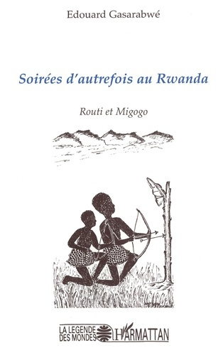 Soirées d'autrefois au Rwanda : Routi et Migogo