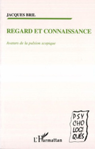 Regard et connaissance. Avatars de la pulsion scopique
