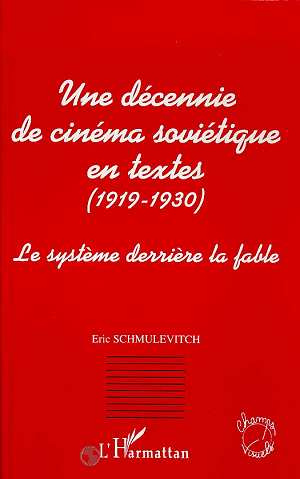 Une décennie de cinéma soviétique en textes, 1919-1930. Le système derrière la fable
