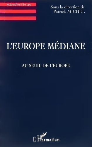 L'Europe médiane. Au seuil de l'Europe