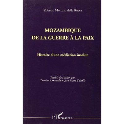 Mozambique, de la guerre à la paix. Histoire d'une médiation insolite