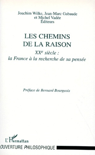 LES CHEMINS DE LA RAISON. XXème siècle, la France à la recherche de sa pensée