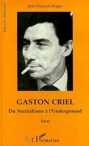 Gaston Criel. Du Surréalisme à l'Underground