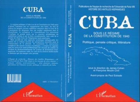 Cuba sous le régime de la Constitution de 1940. Politique, pensée critique, littérature