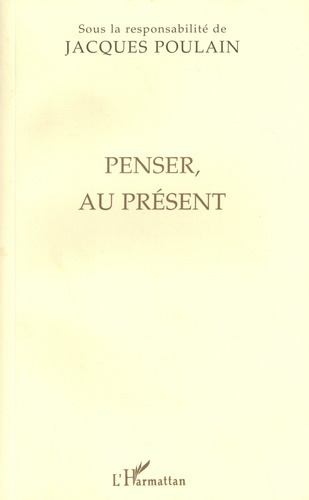 Penser, au présent. Actes du colloque franco-allemand de philosophie tenu à la Fondation Hugot du Co