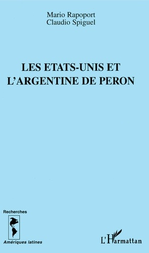 Les Etats-Unis et l'Argentine de Péron. La politique nord-américaine en Argentine, 1949-1955