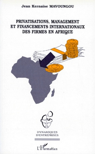 Privatisations, management et financements internationaux des firmes en Afrique