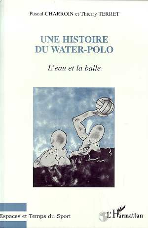 UNE HISTOIRE DU WATER-POLO. L'eau et la balle